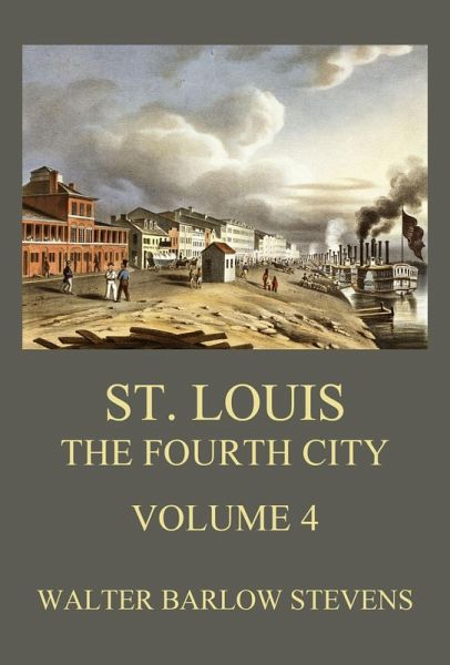St. Louis - The Fourth City, Volume 4 (eBook, ePUB)