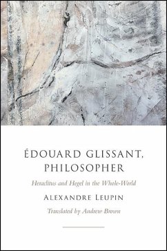 Édouard Glissant, Philosopher (eBook, ePUB) - Leupin, Alexandre