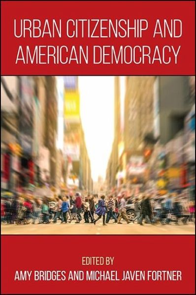Urban Citizenship and American Democracy (eBook, ePUB) Urban Citizenship and American Democracy (eBook, ePUB)