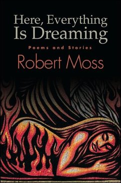 Here, Everything Is Dreaming (eBook, ePUB) - Moss, Robert