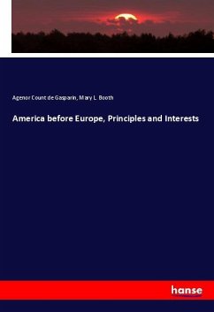 America before Europe, Principles and Interests - Gasparin, Agenor Count de;Booth, Mary L.