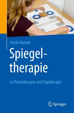 Spiegeltherapie in Physiotherapie und Ergotherapie - Hamzei, Farsin