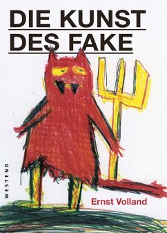 Die Kunst des Fake - Volland, Ernst