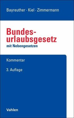 BUrlG - Bundesurlaubsgesetz mit Nebengesetzen - Bayreuther, Frank;Kiel, Heinrich;Zimmermann, Ralf