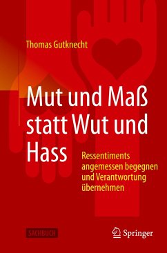 Mut und Maß statt Wut und Hass - Gutknecht, Thomas