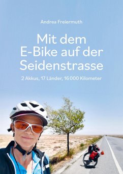 Mit dem E-Bike auf der Seidenstrasse - Freiermuth, Andrea