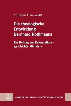 Die theologische Entwicklung Bernhard Rothmanns - Wolff, Christian Elmo