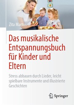 Das musikalische Entspannungsbuch für Kinder und Eltern - Martus, Zita