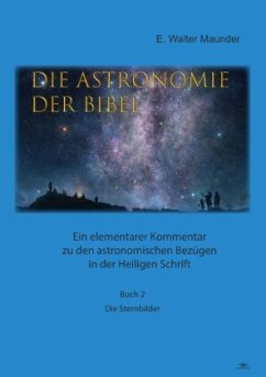 Die Astronomie der Bibel / Die Astronomie der Bibel - Buch 2 - Die Sternbilder - Maunder, Edward Walter