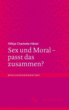 Sex und Moral ¿ passt das zusammen? - Hänel, Hilkje Charlotte