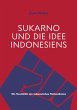 Sukarno und die Idee Indonesiens - Bild 1