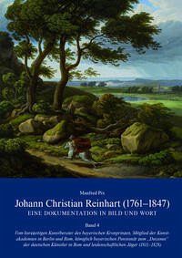 Johann Christian Reinhart (1761-1847) - Eine Dokumentation in Bild und Wort Band 4 - Pix, Manfred