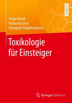 Toxikologie für Einsteiger - Barth, Holger;Ernst, Katharina;Papatheodorou, Panagiotis