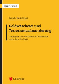 Geldwäscherei und Terrorismusfinanzierung - Böhm, Bernhard;Drobesch, Christa;Kaufman, Nicole