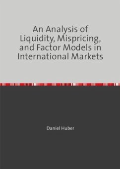 An Analysis of Liquidity, Mispricing, and Factor Models in International Markets - Huber, Daniel