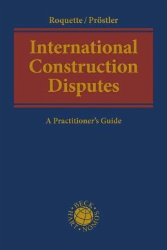 International Construction Disputes - Andreas J. Roquette; Tom Christopher Pröstler