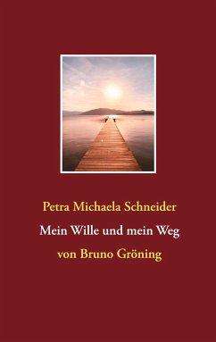Mein Wille und mein Weg - Schneider, Petra Michaela