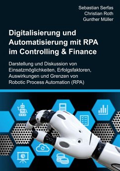 Digitalisierung und Automatisierung mit RPA im Controlling & Finance - Serfas, Sebastian;Roth, Christian;Müller, Gunther
