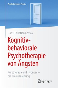 Kognitiv-behaviorale Psychotherapie von Ängsten - Kossak, Hans-Christian