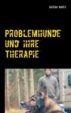 Problemhunde und ihre Therapie Problemhunde und ihre Therapie