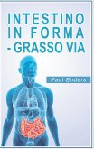 Intestino in forma - grasso via (eBook, ePUB)