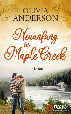 Neuanfang in Maple Creek / Die Liebe wohnt in Maple Creek Bd.2 (eBook, ePUB) - Anderson, Olivia