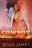 How To Hold A Cowboy (eBook, ePUB)