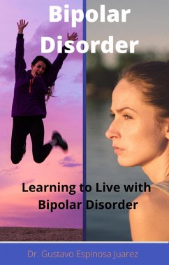 Bipolar Disorder Learning to Live with Bipolar Disorder (eBook, ePUB) - Juarez, Gustavo Espinosa; Juarez, Gustavo Espinosa