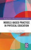 Models-based Practice in Physical Education (eBook, ePUB)