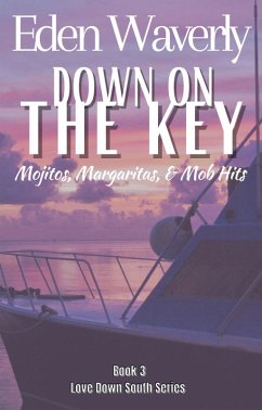 Down on the Key: Mojitos, Margaritas, & Mob Hits (Down South, #3) (eBook, ePUB) - Waverly, Eden