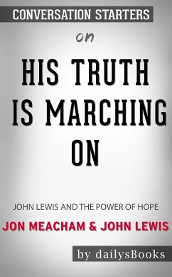 His Truth Is Marching On: John Lewis and the Power of Hope by Jon Meacham and John Lewis: Conversation Starters (eBook, ePUB) - dailyBooks