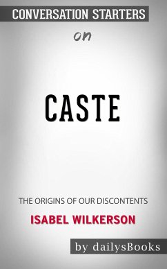 Caste: The Origins of Our Discontents by Isabel Wilkerson: Conversation Starters (eBook, ePUB) - dailyBooks