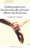 Guida pratica per l'assistenza alle persone affette da demenza (eBook, ePUB)