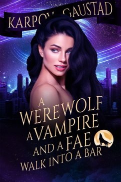 Cover A Werewolf, A Vampire, and A Fae Walk Into A Bar (The Last Witch, #1) (eBook, ePUB)