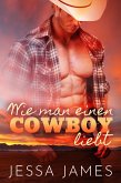 Wie man einen Cowboy liebt (eBook, ePUB)