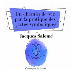 Un chemin de vie par la pratique des actes symboliques (MP3-Download) - Salomé, Jacques