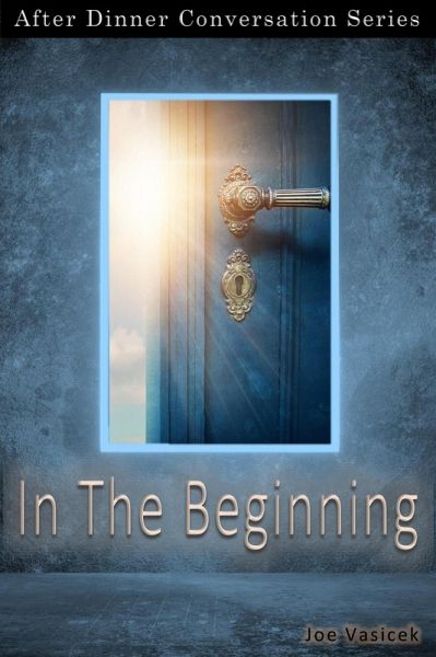 In The Beginning (After Dinner Conversation, #50) (eBook, ePUB) In The Beginning (After Dinner Conversation, #50) (eBook, ePUB)