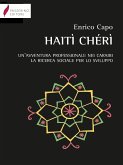 Haiti Chéri. Un'avventura professionale nei Caraibi. La ricerca sociale per lo sviluppo (fixed-layout eBook, ePUB)