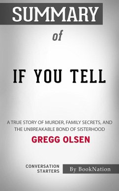 If You Tell: A True Story of Murder, Family Secrets, and the Unbreakable Bond of Sisterhood by Gregg Olsen: Conversation Starters (eBook, ePUB) - dailyBooks