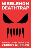 Nibblenom Deathtrap (Max and the Multiverse Shorts, #2) (eBook, ePUB)