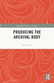 Producing the Archival Body (eBook, ePUB)
