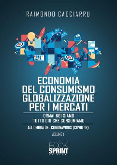 Economia del consumismo Globalizzazione per i mercati (nuova edizione) (eBook, ePUB) - Cacciarru, Raimondo