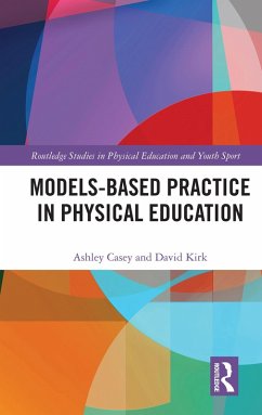 Models-based Practice in Physical Education (eBook, PDF) - Casey, Ashley; Kirk, David