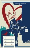 Oh Lord...Paint My Room (eBook, ePUB) Oh Lord...Paint My Room (eBook, ePUB)
