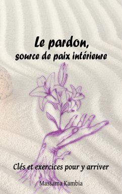 Le pardon, source de paix intérieure (eBook, ePUB) - Kambia, Massama