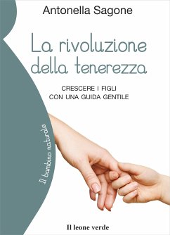 La rivoluzione della tenerezza (eBook, ePUB) - Sagone, Antonella