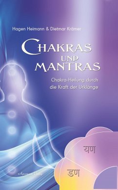 Chakras und Mantras - Chakra-Heilung durch die Kraft der Urklänge (eBook, ePUB) - Heimann, Hagen; Krämer, Dietmar