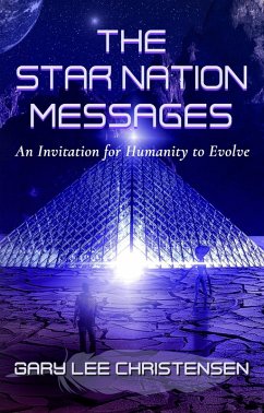 The Star Nation Messages: An Invitation for Humanity to Evolve (eBook, ePUB) - Christensen, Gary