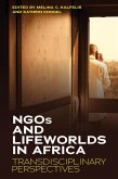 NGOs and Lifeworlds in Africa (eBook, ePUB) NGOs and Lifeworlds in Africa (eBook, ePUB)