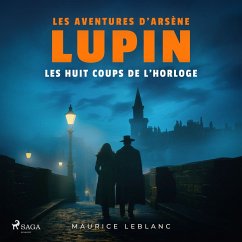Les Huit Coups de l'horloge – Les aventures d'Arsène Lupin (MP3-Download) - Leblanc, Maurice